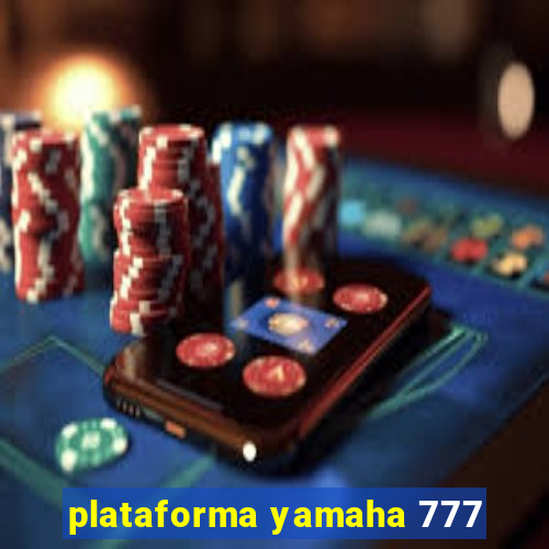 plataforma yamaha 777